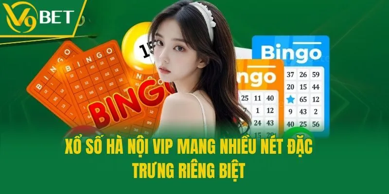 Xổ số Hà Nội VIP mang nhiều nét đặc trưng riêng biệt