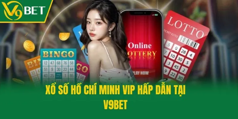 Xổ số Hồ Chí Minh VIP hấp dẫn tại V9bet