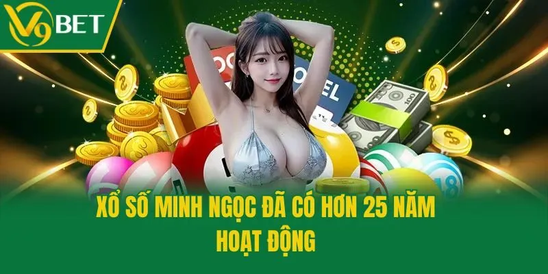 Xổ số Minh Ngọc đã có hơn 25 năm hoạt động