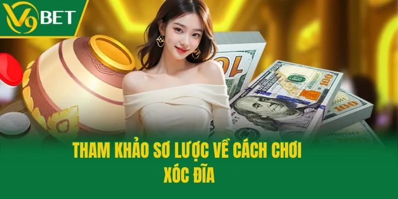 Tham khảo sơ lược về cách chơi xóc đĩa