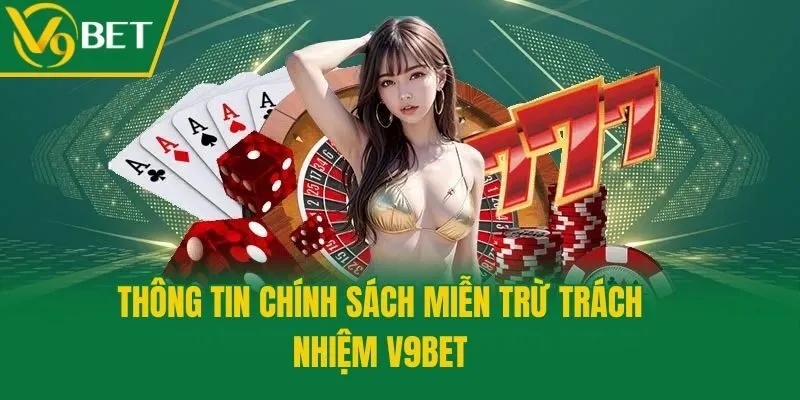 Thông tin chính sách miễn trừ trách nhiệm V9bet